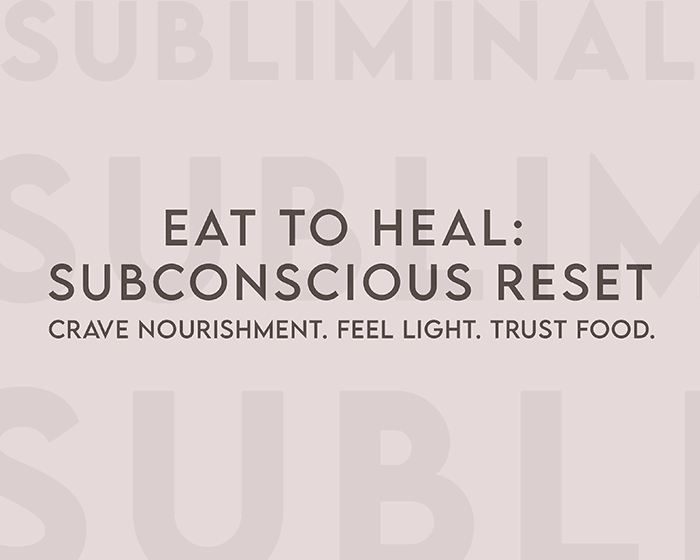 Eat to Heal: Subconscious Reset